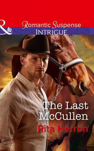 The Heroes of Horseshoe Creek - The Last Mccullen (Mills &amp; Boon Intrigue) (The Heroes of Horseshoe Creek, Book 6)