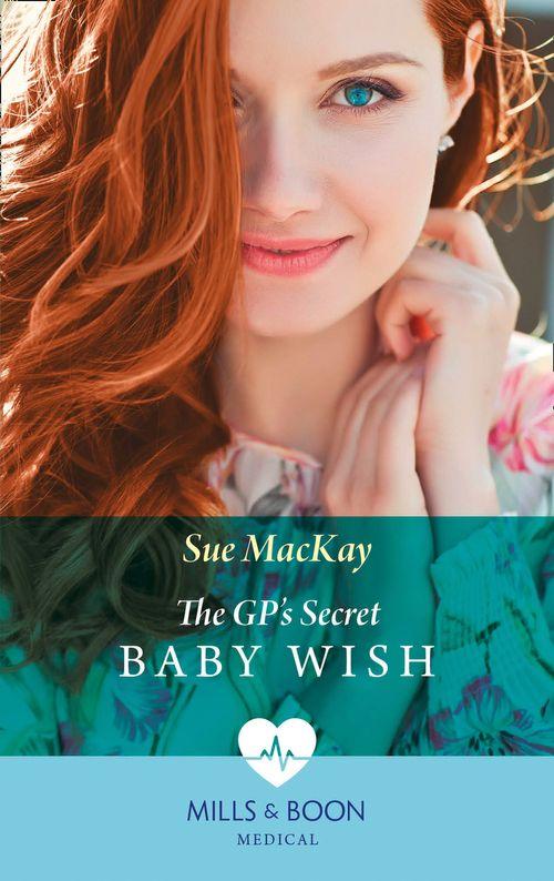 The Gp&#39;s Secret Baby Wish (Mills &amp; Boon Medical)