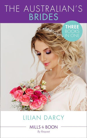 The Australians&#39; Brides: The Runaway and the Cattleman (Wanted: Outback Wives, Book 1) / Princess in Disguise (Wanted: Outback Wives, Book 2) / Outback Baby (Wanted: Outback Wives, Book 3) (Mills &amp; Boon By Request): First edition