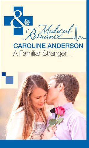 A Familiar Stranger (Mills &amp; Boon Medical): First edition