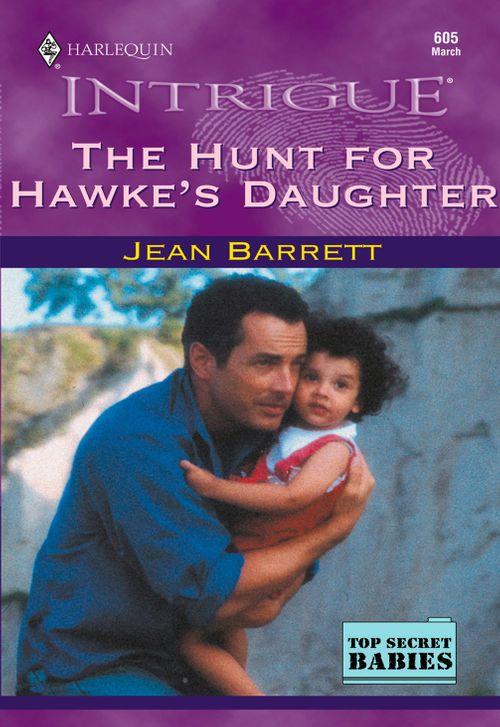 The Hunt For Hawke&#39;s Daughter (Mills &amp; Boon Intrigue): First edition