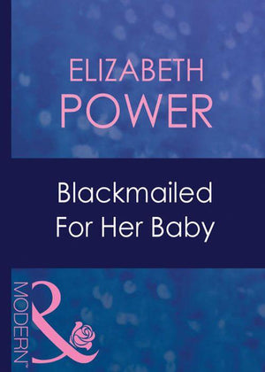 Bought for Her Baby - Blackmailed For Her Baby (Mills &amp; Boon Modern) (Bought for Her Baby, Book 2): First edition