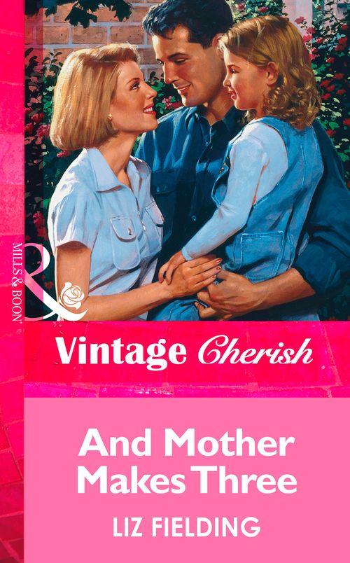 And Mother Makes Three (Mills &amp; Boon Vintage Cherish): First edition