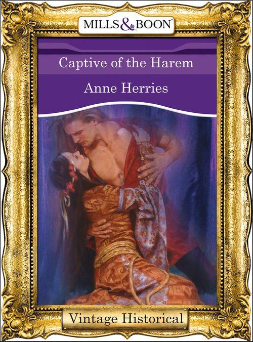Captive Of The Harem (Mills &amp; Boon Historical): First edition
