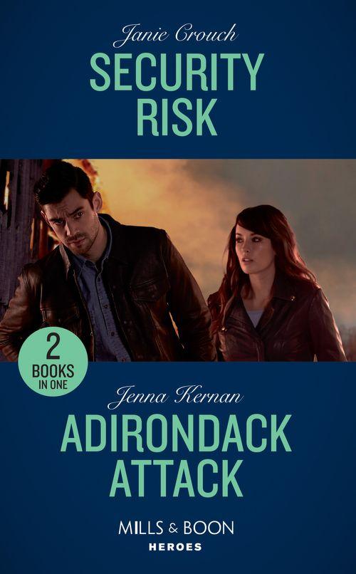 Security Risk / Adirondack Attack: Security Risk (The Risk Series: A Bree and Tanner Thriller) / Adirondack Attack (Protectors at Heart) (Mills &amp; Boon Heroes)