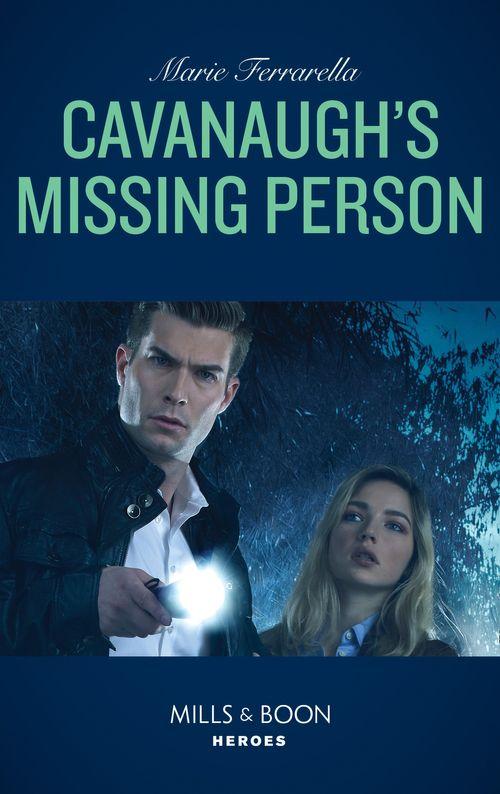 The McCall Adventure Ranch - Cavanaugh&#39;s Missing Person (Mills &amp; Boon Heroes) (The McCall Adventure Ranch, Book 4)