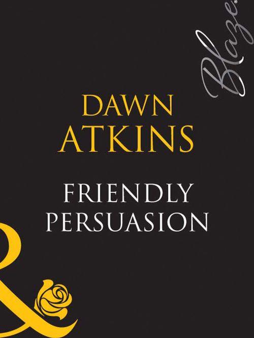 Friendly Persuasion (Mills &amp; Boon Blaze): First edition