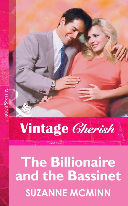 The Billionaire And The Bassinet (Mills &amp; Boon Vintage Cherish): First edition