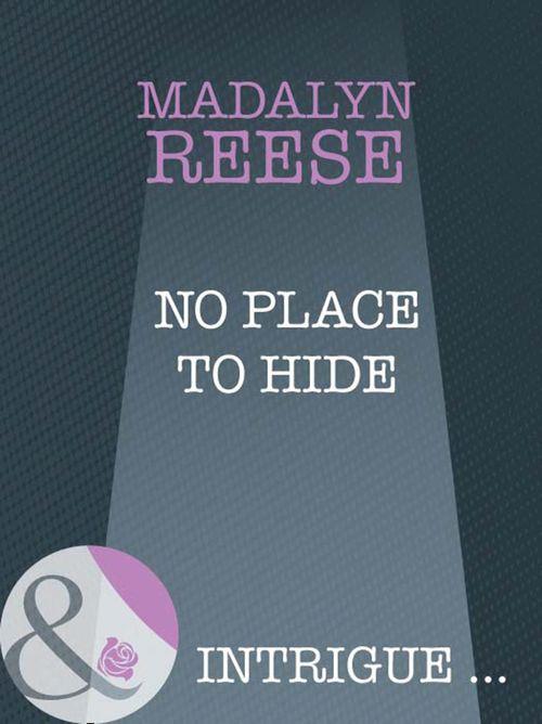 No Place To Hide (Mills &amp; Boon Intrigue): First edition