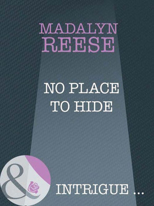 No Place To Hide (Mills &amp; Boon Intrigue): First edition