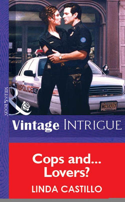 Cops And...Lovers? (Mills &amp; Boon Vintage Intrigue): First edition