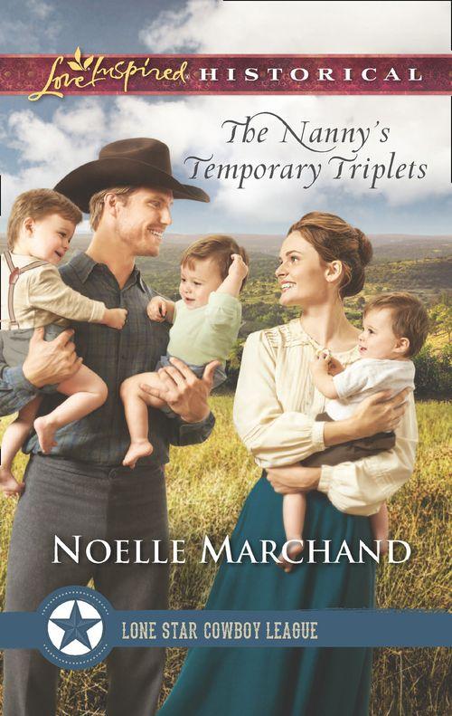 Lone Star Cowboy League: Multiple Blessings - The Nanny&#39;s Temporary Triplets (Mills &amp; Boon Love Inspired Historical) (Lone Star Cowboy League: Multiple Blessings, Book 2)