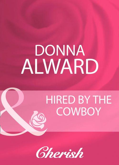 Hired By The Cowboy (Mills &amp; Boon Cherish): First edition