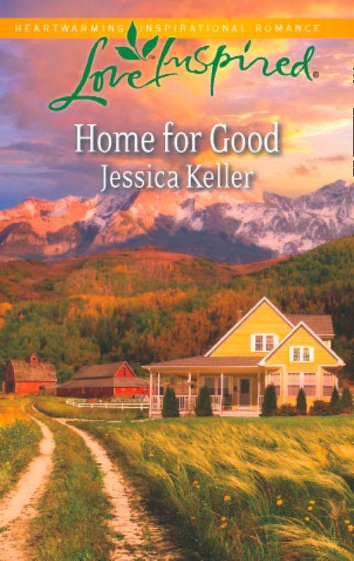 Home for Good (Mills &amp; Boon Love Inspired): First edition