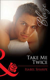 Take Me Twice (Mills & Boon Blaze): First edition (9781472029317)