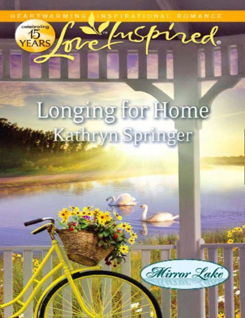 Mirror Lake - Longing for Home (Mills &amp; Boon Love Inspired) (Mirror Lake, Book 4): First edition