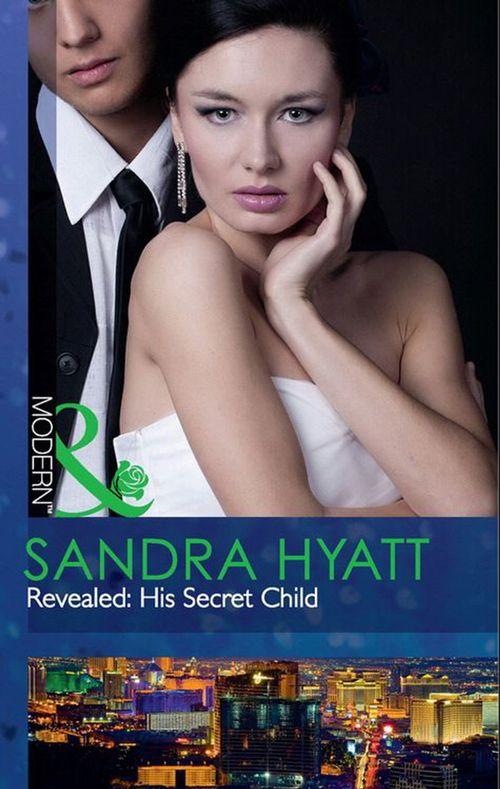 The Takeover - Revealed: His Secret Child (Mills &amp; Boon Modern) (The Takeover, Book 3): First edition