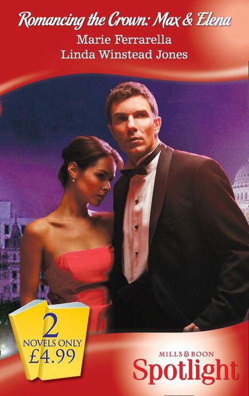 Romancing the Crown: Max &amp; Elena: The Disenchanted Duke (Romancing the Crown, Book 4) / Secret-Agent Sheikh (Mills &amp; Boon Spotlight): First edition