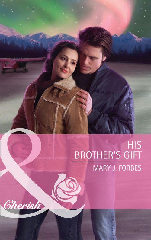 His Brother&#39;s Gift (Mills &amp; Boon Cherish): First edition
