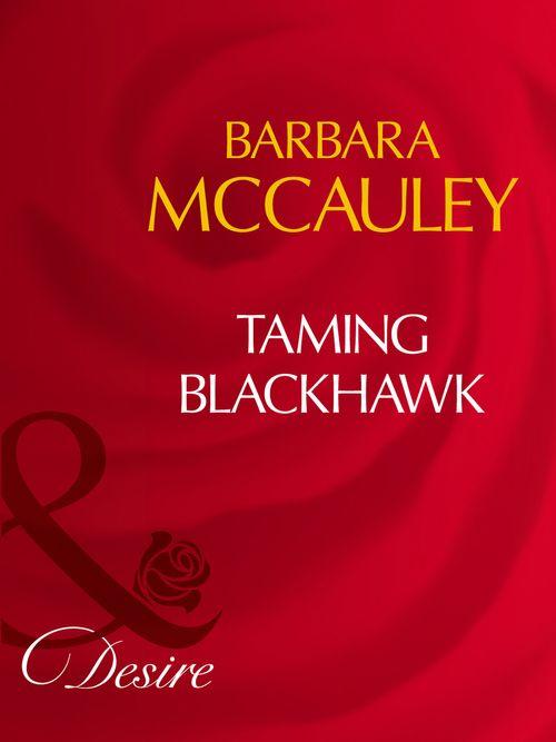 Taming Blackhawk (Mills & Boon Desire) (Secrets!, Book 8): First edition (9781408941874)