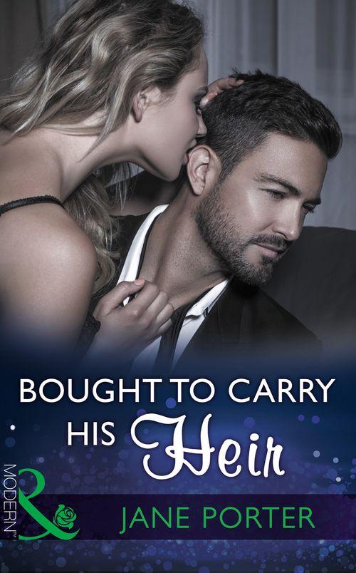 Bought To Carry His Heir (Mills &amp; Boon Modern)