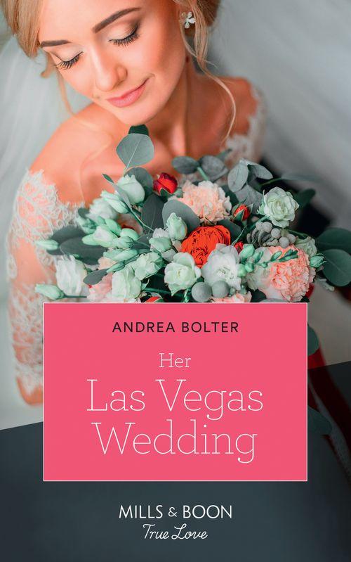 Her Las Vegas Wedding (Mills &amp; Boon True Love)