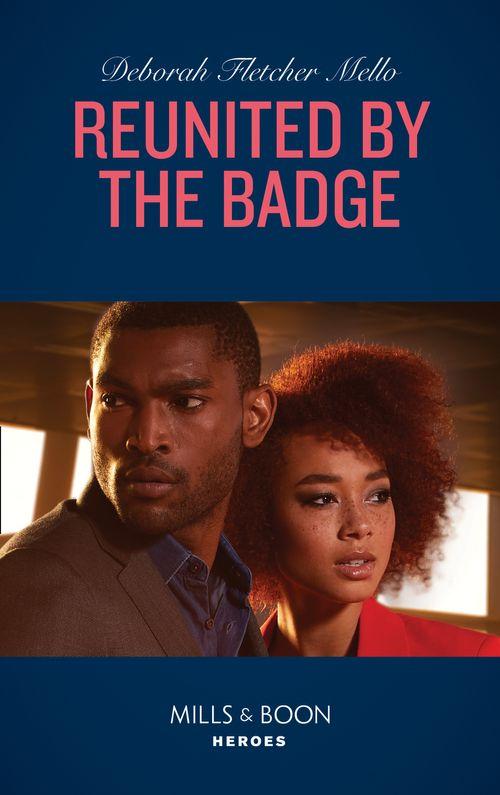 To Serve and Seduce - Reunited By The Badge (Mills &amp; Boon Heroes) (To Serve and Seduce, Book 3)