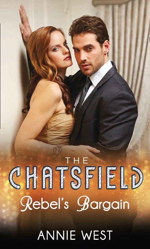 The Chatsfield - Rebel&#39;s Bargain (The Chatsfield, Book 7): First edition