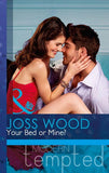 Your Bed or Mine? (Mills & Boon Modern Tempted) (The Flat in Notting Hill, Book 3): First edition (9781472017840)