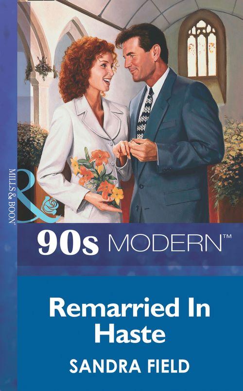 Remarried In Haste (Mills &amp; Boon Vintage 90s Modern): First edition