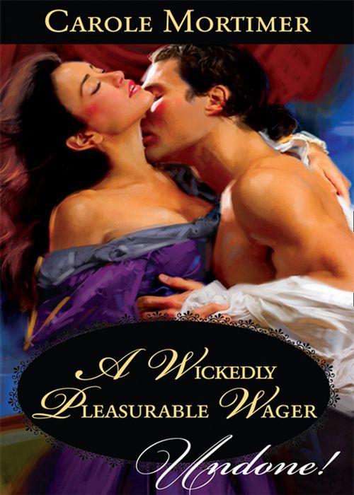 The Copeland Sisters - A Wickedly Pleasurable Wager (Mills &amp; Boon Historical Undone) (The Copeland Sisters, Book 1): First edition