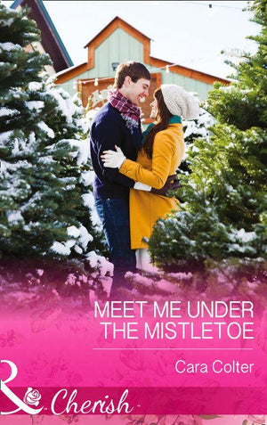Meet Me Under the Mistletoe (Mills &amp; Boon Cherish): First edition