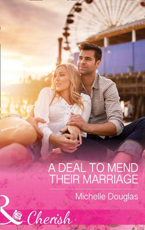 A Deal To Mend Their Marriage (Mills &amp; Boon Cherish)