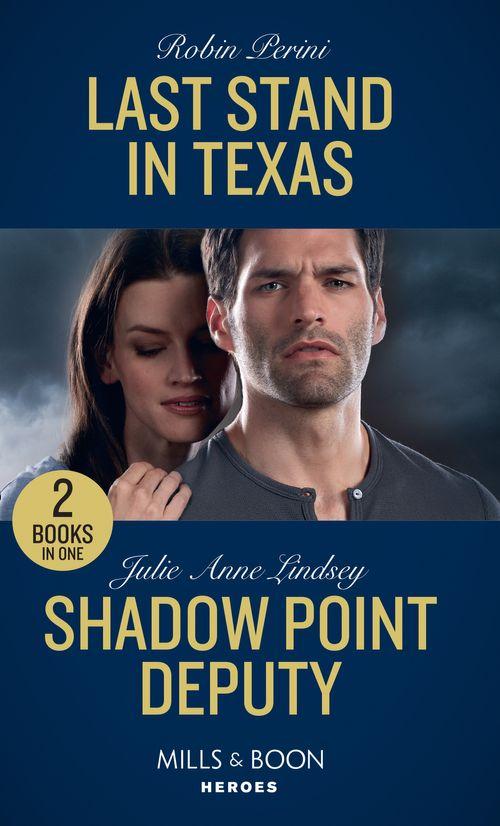 Last Stand In Texas: Last Stand in Texas / Shadow Point Deputy (Mills &amp; Boon Heroes)
