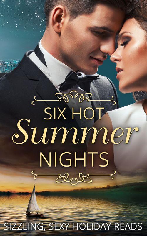 Six Hot Summer Nights: Caught in the Spotlight / Night After Night… / Unfinished Business / Coming Up for Air / A Breathless Bride / Underneath It All