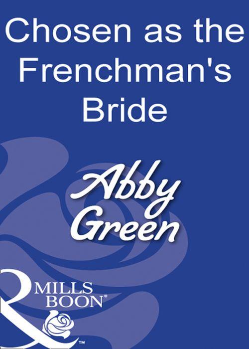 Chosen As The Frenchman&#39;s Bride (Mills &amp; Boon Modern): First edition