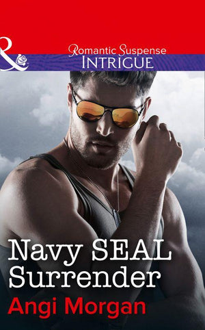 Navy SEAL Surrender (Mills &amp; Boon Intrigue): First edition