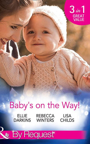 Baby&#39;s On The Way!: Bound by a Baby Bump / Expecting the Prince&#39;s Baby / The Pregnant Witness (Mills &amp; Boon By Request)