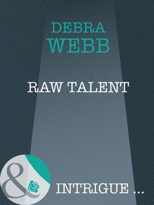 Colby Agency: New Recruits - Raw Talent (Mills &amp; Boon Intrigue) (Colby Agency: New Recruits, Book 2): First edition