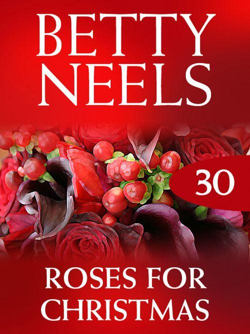Betty Neels Collection - Roses for Christmas (Betty Neels Collection, Book 30): First edition