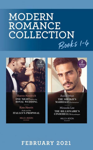 Modern Romance February 2021 Books 1-4: One Night Before the Royal Wedding / Pride &amp; the Italian&#39;s Proposal / The Sheikh&#39;s Marriage Proclamation / The Billionaire&#39;s Cinderella Housekeeper (Mills &amp; Boon Collections)