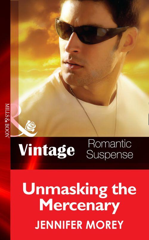 All McQueen&#39;s Men - Unmasking the Mercenary (Mills &amp; Boon Vintage Romantic Suspense) (All McQueen&#39;s Men, Book 3): First edition