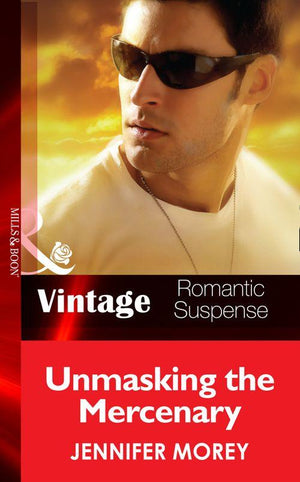All McQueen&#39;s Men - Unmasking the Mercenary (Mills &amp; Boon Vintage Romantic Suspense) (All McQueen&#39;s Men, Book 3): First edition