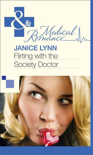 Flirting With The Society Doctor (Mills &amp; Boon Medical): First edition