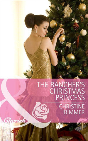 The Bravo Royales - The Rancher&#39;s Christmas Princess (Mills &amp; Boon Cherish) (The Bravo Royales, Book 3): First edition