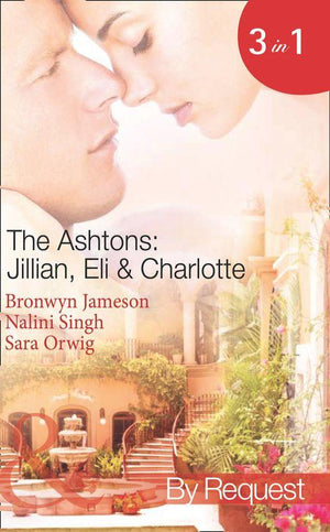 The Ashtons: Jillian, Eli &amp; Charlotte: Just a Taste / Awaken the Senses / Estate Affair (Mills &amp; Boon Spotlight): First edition