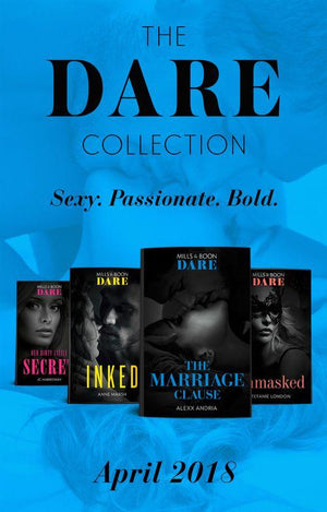 The Dare Collection: April 2018: Her Dirty Little Secret / Unmasked / The Marriage Clause / Inked