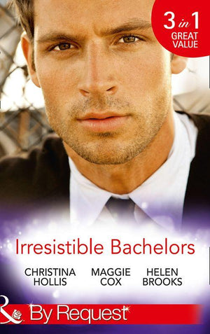 Irresistible Bachelors: The Count of Castelfino / Secretary by Day, Mistress by Night / Sweet Surrender with the Millionaire (Mills &amp; Boon By Request): First edition