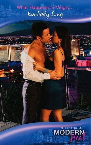 What Happens in Vegas… (Mills &amp; Boon Modern Heat): First edition