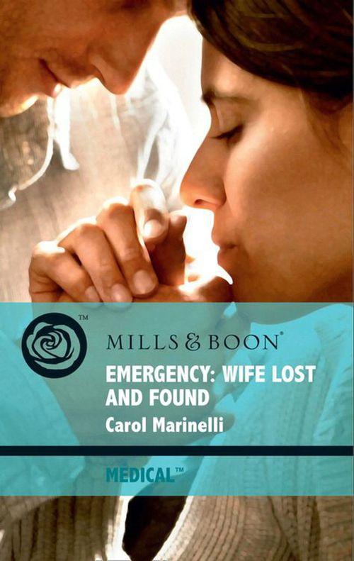 Emergency: Wife Lost and Found (Mills &amp; Boon Medical): First edition
